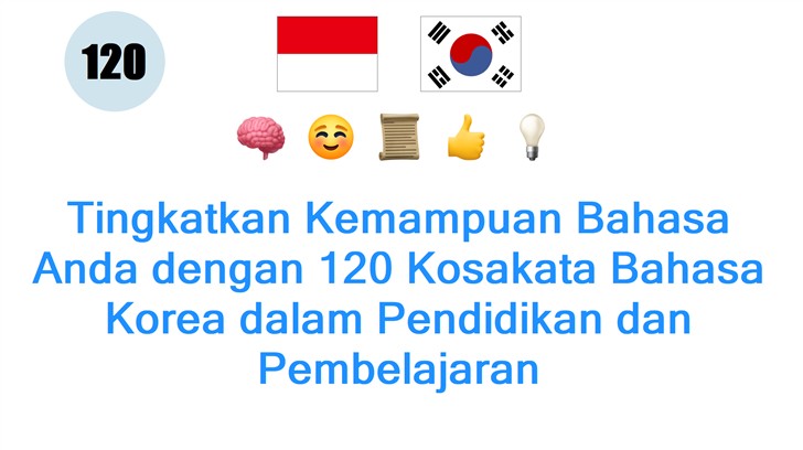 Tingkatkan Kemampuan Bahasa Anda dengan 120 Kosakata Bahasa Korea dalam Pendidikan dan Pembelajaran